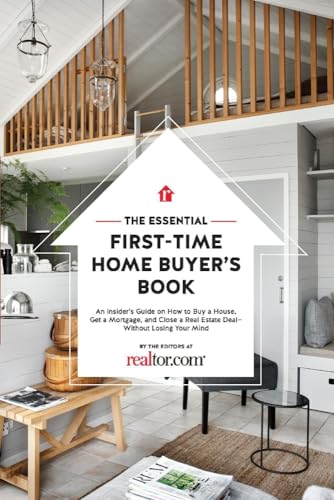 9781543965711: The Essential First-Time Home Buyer's Book: How to Buy a House, Get a Mortgage, And Close a Real Estate Deal
