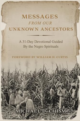 Imagen de archivo de Messages from Our Unknown Ancestors: A 31-day Devotional Guided by the Negro Spirituals a la venta por Revaluation Books