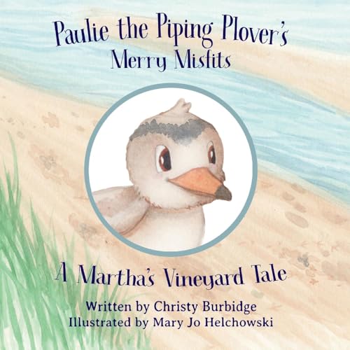 Stock image for Paulie the Piping Plovers Merry Misfits: A Marthas Vineyard Tale for sale by Ebooksweb