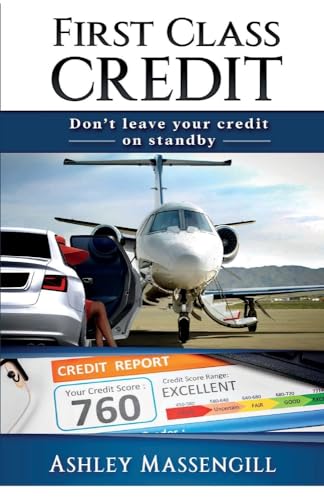 Stock image for First Class Credit: Don't Leave Your Credit On Standby (1) for sale by SecondSale