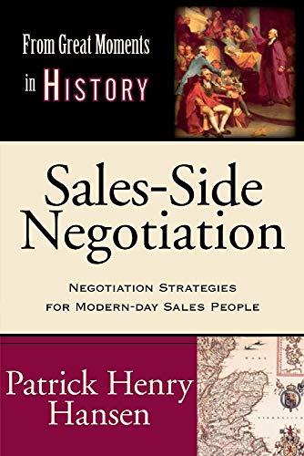 Stock image for Sales-Side Negotiation: Negotiation Strategies for Modern-Day Sales People (4) (From Great Moments in History) for sale by SecondSale