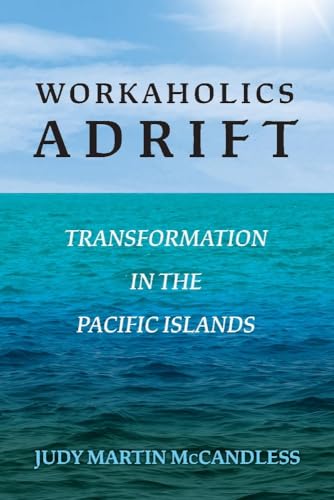 Beispielbild fr Workaholics Adrift : Transformation in the Pacific Islands zum Verkauf von Better World Books