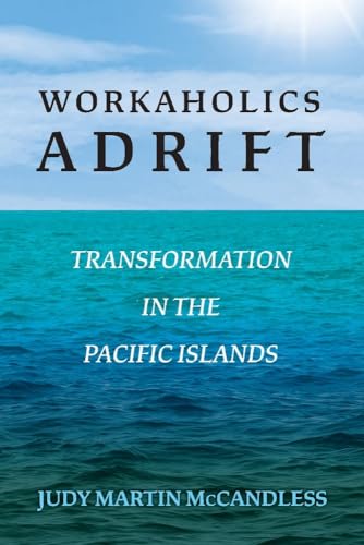 Imagen de archivo de Workaholics Adrift : Transformation in the Pacific Islands a la venta por Better World Books