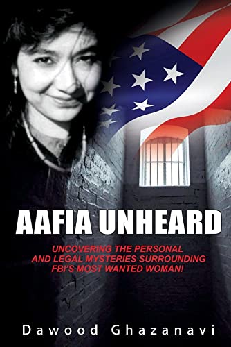 Stock image for Aafia Unheard: Uncovering the Personal and Legal Mysteries Surrounding FBI's Most Wanted Woman! for sale by PlumCircle