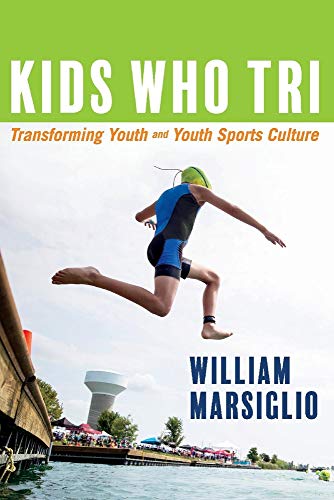 Beispielbild fr Kids Who Tri: Transforming Youth and Youth Sports Culture (1) zum Verkauf von Ebooksweb