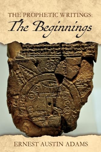 9781543977103: The Beginnings: Volume 1 (The Prophetic Writings)