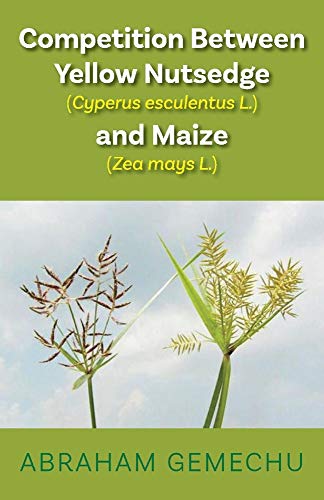 Beispielbild fr Competition Between Yellow Nutsedge(Cyperus esculentus L) & Maize (Zea mays) (1) zum Verkauf von Redux Books