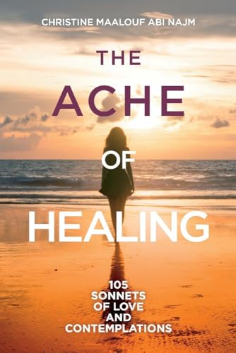 Stock image for The ache of healing!: 105 sonnets of love and contemplations! for sale by Wonder Book