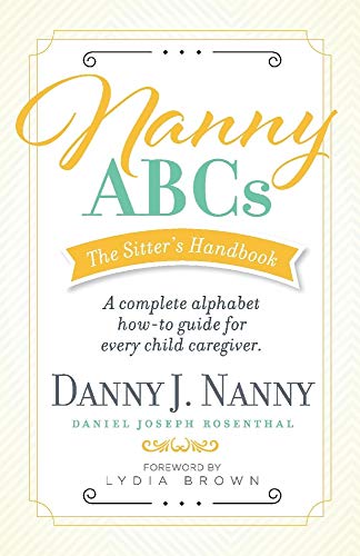 Imagen de archivo de Nanny ABC's: The Sitter's Handbook; A Complete Alphabet How-to Guide for Every Child Caregiver a la venta por Revaluation Books