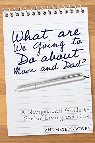 Stock image for What are we going to do about Mom and Dad?: A Navigational Guide to Senior Living and Care for sale by Goodwill Books