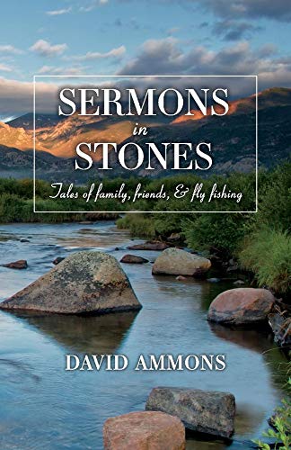 Beispielbild fr Sermons in Stones: Tales of family, friends, & fly fishing zum Verkauf von -OnTimeBooks-