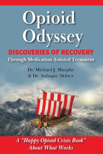 Stock image for Opioid Odyssey: Discoveries of Recovery Through Medication Assisted Treatment for sale by Redux Books