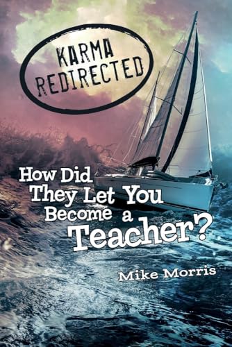 Stock image for Karma Redirected: How Did They Let You Become a Teacher for sale by Discover Books