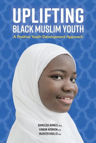 Stock image for Uplifting Black Muslim Youth: A Positive Youth Development Approach for sale by GF Books, Inc.