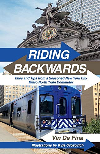 Stock image for Riding Backwards: Tales and Tips from a Seasoned New York City Metro North Train Commuter for sale by SecondSale