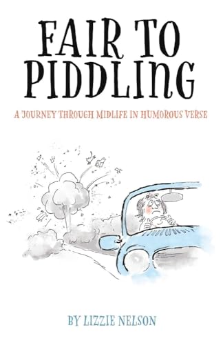 Stock image for Fair to Piddling: A Journey Through Midlife in Humorous Verse for sale by Redux Books