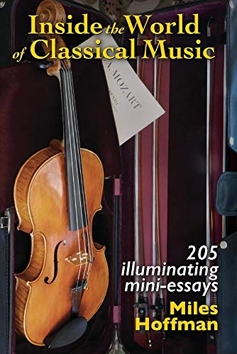 Stock image for Inside the World of Classical Music: 205 Illuminating Mini-Essays (1) for sale by Once Upon A Time Books