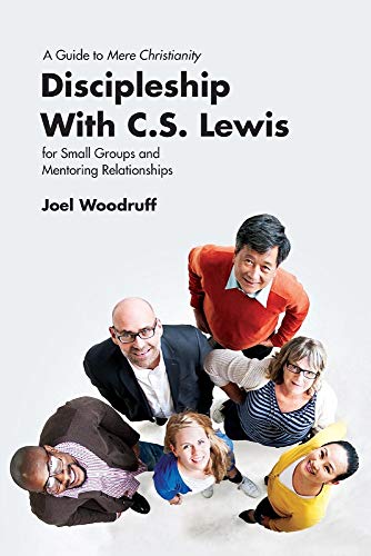 Stock image for Discipleship with C.S. Lewis: A Guide to Mere Christianity for Small Groups and Mentoring Relationships for sale by HPB-Diamond