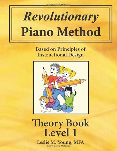 Stock image for Revolutionary Piano Method: Theory Level 1: Based on Principles of Instructional Design (Revolutionary Piano Method Beginner Series) for sale by -OnTimeBooks-