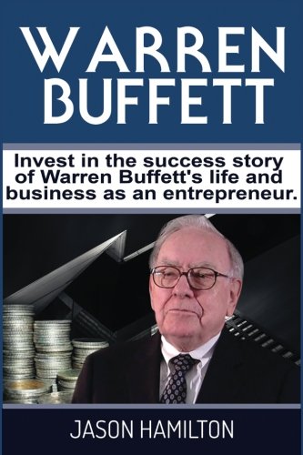 9781544019314: Warren Buffett: Invest in the success story of Warren Buffett’s life and business as an entrepreneur.