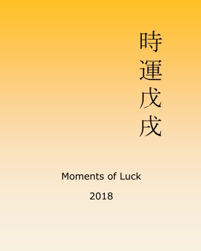 Beispielbild fr Moments of Luck 2018: Feng Shui and Ba Zi Calendar for the Year of the Earth Dog zum Verkauf von ThriftBooks-Dallas