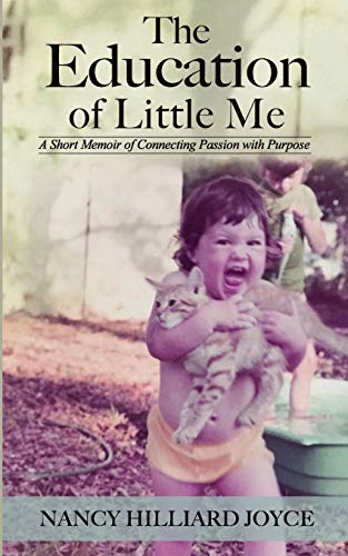 Beispielbild fr The Education of Little Me: A Short Memoir of Connecting Passion with Purpose zum Verkauf von BooksRun