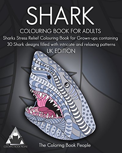 Beispielbild fr Shark Colouring Book for Adults: Sharks Stress Relief Colouring Book for Grown-ups containing 30 Shark designs filled with intricate and relaxing patterns: UK EDITION zum Verkauf von AwesomeBooks