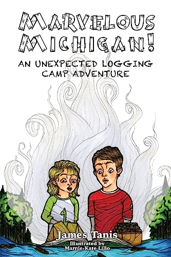 Stock image for Marvelous Michigan!: An Unexpected Logging Adventure for sale by ThriftBooks-Atlanta