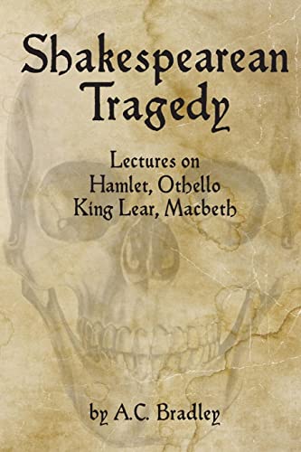 Imagen de archivo de Shakespearean Tragedy: Lectures on Hamlet, Othello, King Lear, Macbeth a la venta por Lucky's Textbooks
