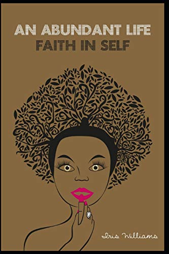 Imagen de archivo de An Abundant Life: Faith In Self a la venta por ThriftBooks-Atlanta