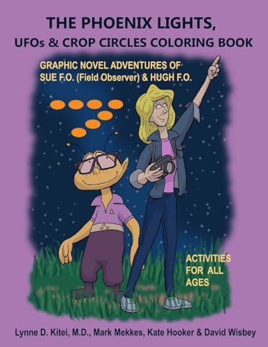 Stock image for THE PHOENIX LIGHTS, UFOs & CROP CIRCLES COLORING BOOK: Adventures of Sue FO (Field Observer) & Hugh FO for sale by THE SAINT BOOKSTORE