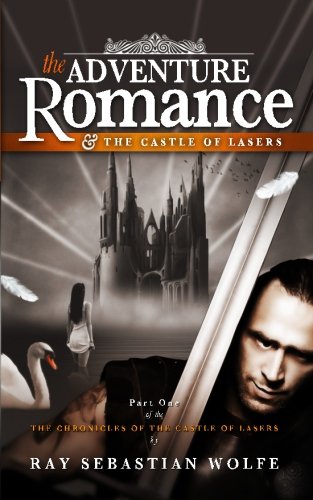 Imagen de archivo de Adventure Romance and the Castle of Lasers: Volume 1 (Chronicles of the Castle of Lasers) a la venta por Revaluation Books