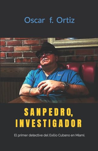 Imagen de archivo de Sanpedro, Investigador El primer detective del Exilio Cubano en Miami a la venta por PBShop.store US