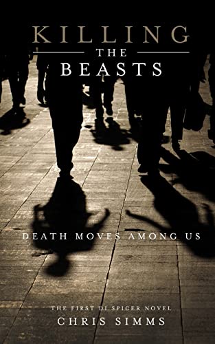 Beispielbild fr Killing the Beasts: Death Moves Among Us: Volume 1 (Detective Spicer series) zum Verkauf von WorldofBooks
