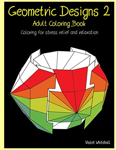 Imagen de archivo de Geometric Designs 2 - Adult Coloring Book: Coloring for Stress Relief and Relaxation a la venta por ThriftBooks-Atlanta