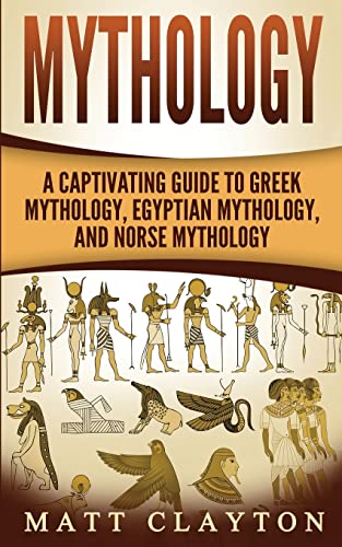 9781544068374: Mythology: A Captivating Guide to Greek Mythology, Egyptian Mythology, and Norse Mythology