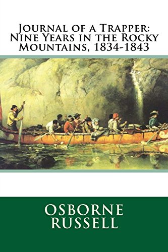Stock image for Journal of a Trapper: Nine Years in the Rocky Mountains, 1834-1843 for sale by Irish Booksellers