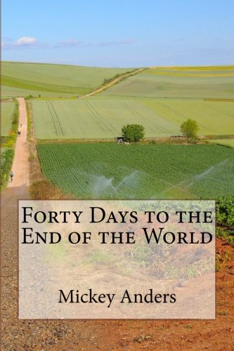 Imagen de archivo de Forty Days to the End of the World a la venta por Revaluation Books