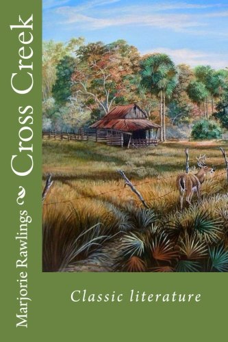 9781544078847: Cross Creek: Classic literature