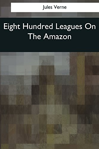 Imagen de archivo de Eight Hundred Leagues On The Amazon a la venta por Lucky's Textbooks