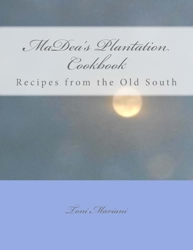 Beispielbild fr MaDea's Plantation Cookbook : Recipes from the Old South zum Verkauf von Better World Books