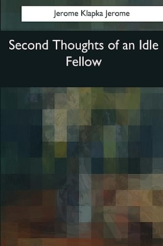 9781544096728: Second Thoughts of an Idle Fellow