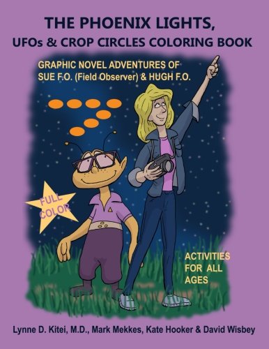 Stock image for THE PHOENIX LIGHTS, UFOs & CROP CIRCLES COLORING BOOK (with colored Graphic Novel): Adventures of Sue FO (Field Observer) & Hugh FO for sale by Revaluation Books