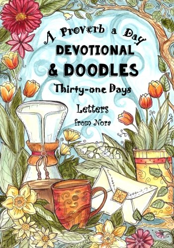 Imagen de archivo de A Proverb a Day - Devotional and Doodles - Thirty-one Days: Letters from Nora - A Therapeutic Coloring Book & Devotional Journal for Christian Women Apple, Nora; Tree LLC, The Thinking and Brown, Sarah Janisse a la venta por Vintage Book Shoppe