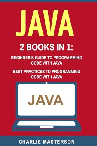 9781544102269: Java: 2 Books in 1: Beginner’s Guide + Best Practices to Programming Code with Java: Volume 2 (Java, JavaScript, Python, Code, Programming Language, Programming, Computer Programming)