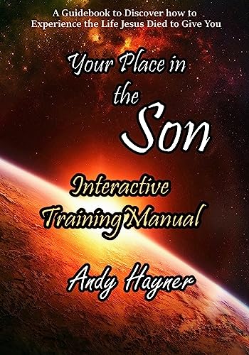 

Your Place in the Son Interactive Training Manual: Discover the Life that Jesus Died to Give You