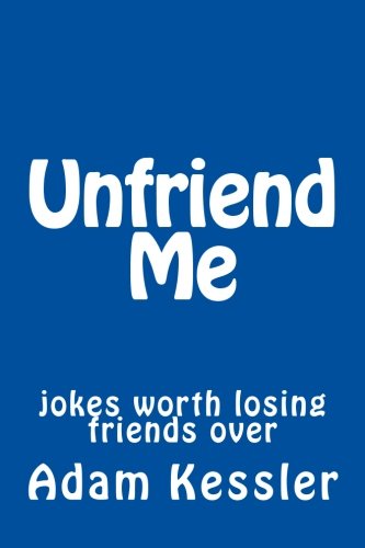 Stock image for Unfriend Me: jokes worth losing friends over for sale by Bookmonger.Ltd