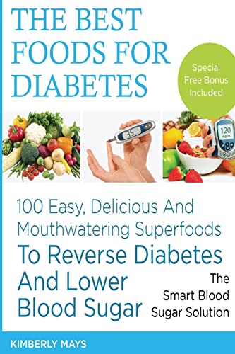 Beispielbild fr DIABETES: The Best Foods for Diabetes - 100 Easy, Delicious and Mouthwatering Superfoods to Reverse Diabetes and Lower Blood Sugar - The Smart Blood . food,diabetes mellitus) (Volume 1) zum Verkauf von HPB-Emerald