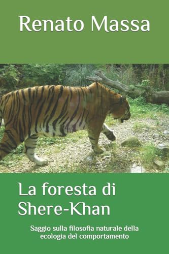 Stock image for La foresta di Shere-Khan: Saggio sulla filosofia naturale della ecologia del comportamento (Saggi filosofia naturale) (Italian Edition) for sale by California Books