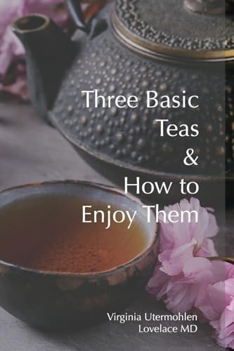 

Three Basic Teas and How to Enjoy Them